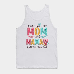 I Have Two Titles Mom And Mamaw Tank Top